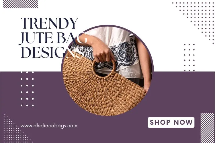 Trendy Jute Bag Designs from Kolkata: Blending Style with Sustainability